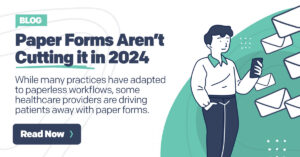 Paper Forms Drive Patients Away