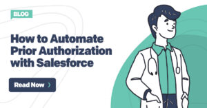 Automating prior authorization with Salesforce